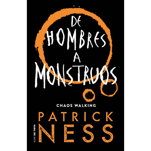De Hombres A Monstruos ( Chaos Walking 3 ), De Ness, Patrick. Serie Chaos Walking Editorial Nube De Tinta, Tapa Blanda En Español, 2019