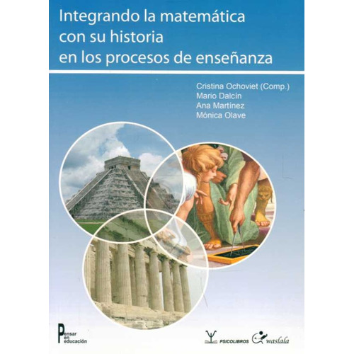 Integrando La Matematica Con Su Historia En Los Procesos De Enseñanza, De C Ochoviet. Editorial Psico Libros En Español