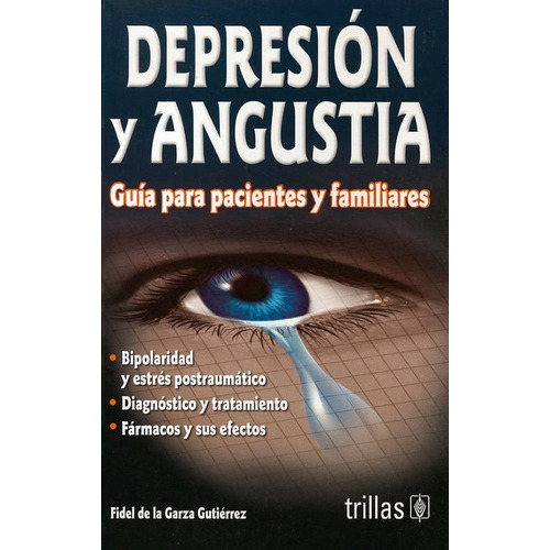 Depresion Angustia Y Bipolaridad: Guia Para Pacientes Y Fami