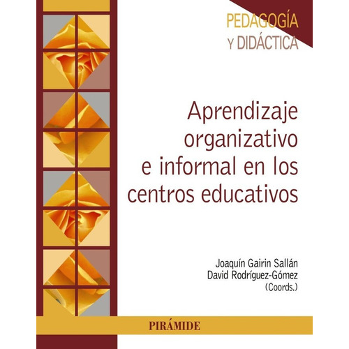 Aprendizaje Organizativo E Informal En Los Centros Educativos, De Gairín Sallán, Joaquín. Editorial Ediciones Pirámide, Tapa Blanda En Español