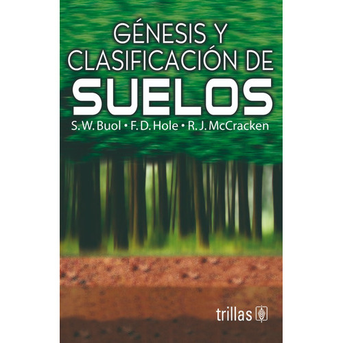 Génesis Y Clasificación De Suelos, De Buol, S. W. Hole, F. D. Mccracken, R. J.., Vol. 2. Editorial Trillas, Tapa Blanda En Español, 1990