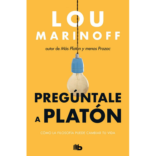 Preguntale A Platon - Lou Marinoff