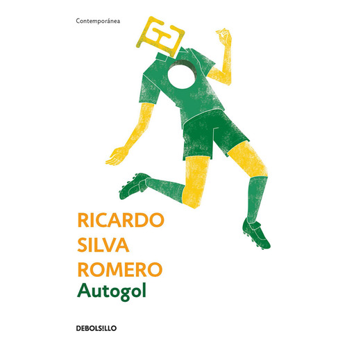 Autogol, De Ricardo Silva Romero. Editorial Debolsillo/ Penguin Random House, Tapa Blanda En Español, 2015