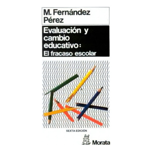 Evaluacion Y Cambio Educativo, De Miguel Fernández Pérez. Editorial Ediciones Morata, S.l., Tapa Blanda En Español, 2005