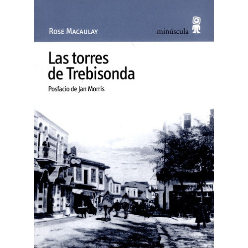 Las Torres De Trebisonda, De Macaulay, Rose. Editorial Minúscula, Tapa Blanda, Edición 1 En Español, 2008