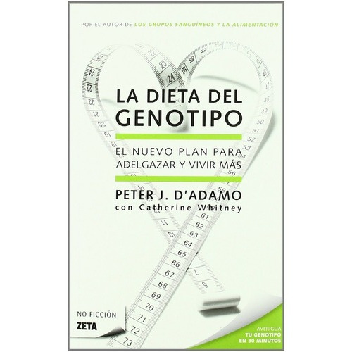 Dieta Del Genotipo, La. El Nuevo Plan Para Adelgazar Y Vivir