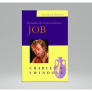 Job Un Hombre De Resistencia Heroica De Charles Swindoll