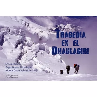 Libro Tragedia En El Dhaulagiri - V Expedicion Arg Himalaya
