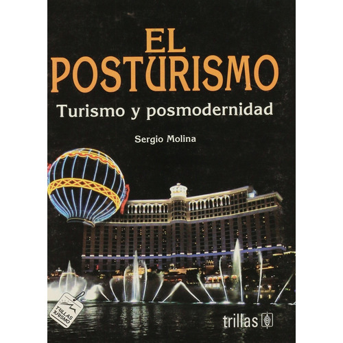 El Posturismo: Turismo Y Posmodernidad, De Molina E. Sergio. Editorial Trillas, Tapa Blanda, Edición 1 En Español, 2006