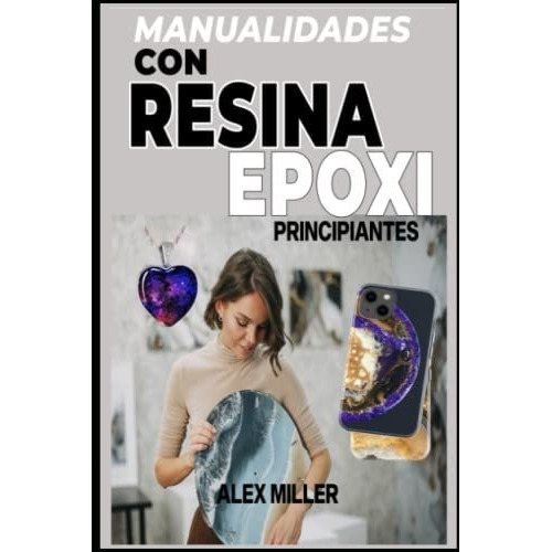 Manualidades Con Resina Epoxi Principiantes -..., De Miller, Alex. Editorial Independently Published En Español