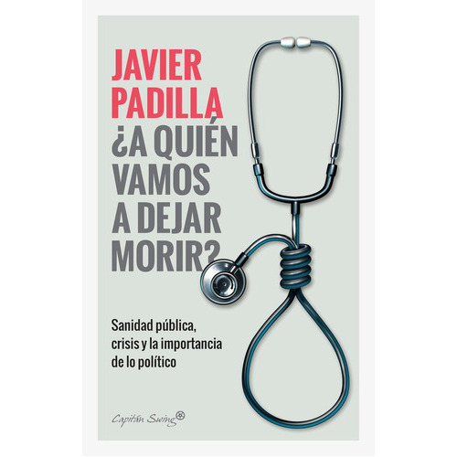 Ãâ¿a Quien Vamos A Dejar Morir?, De Padilla, Javier. Editorial Capitan Swing, Tapa Blanda En Español