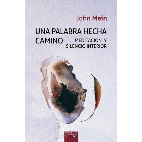 Una palabra hecha camino, de John Main. Editorial Ediciones Sígueme, S. A., tapa blanda en español