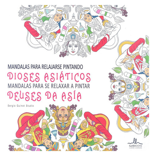 Mandalas Para Relajarse Pintando Dioses Asiáticos, De Sergio Guinot Studio. Editorial Ilusbooks, Tapa Blanda, Edición 1 En Español