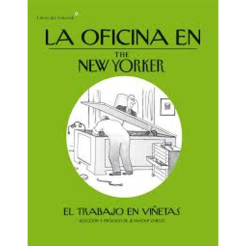 La Oficina En The New Yorker: El Trabajo En Viñetas, De Jean-loup Chiflet. Editorial Libros Del Asteroide, Edición 1 En Español