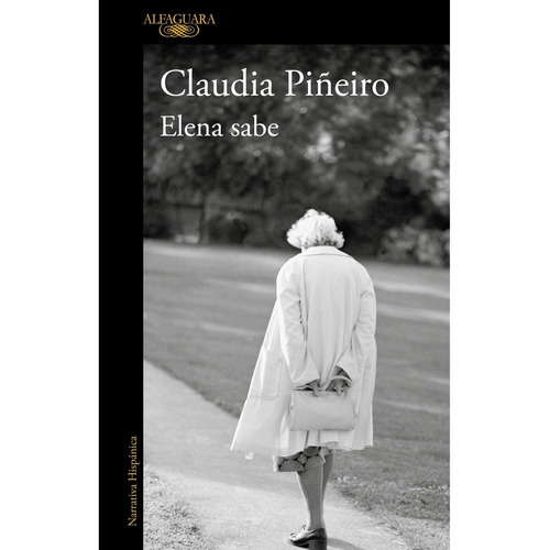 Elena sabe, de Piñeiro, Claudia. Editorial Alfaguara, tapa blanda en español, 2015