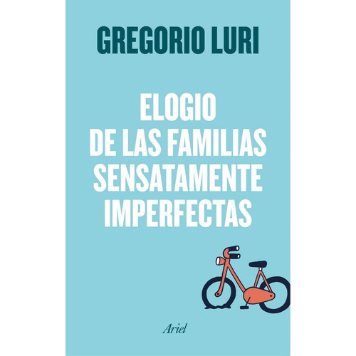 Elogio De Las Familias Sensatamente Imperfectas - Luri,gr...