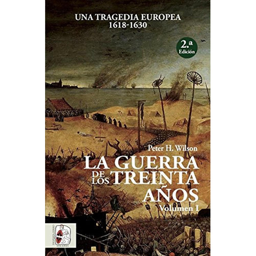 La Guerra de los Treinta Años I, de Peter H. Wilson. Editorial Desperta Ferro Ediciones, tapa pasta blanda en español, 2018