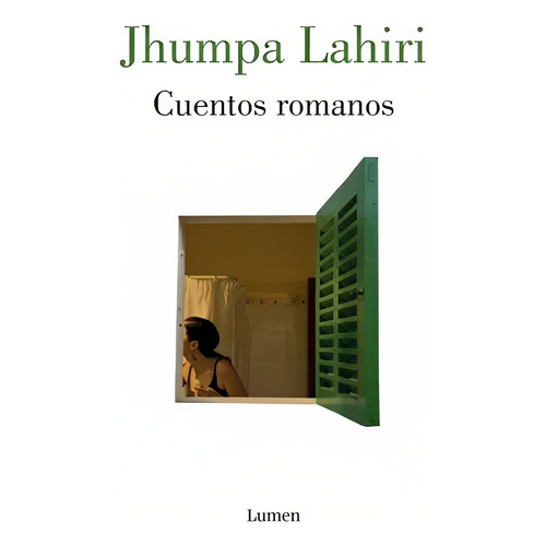 Cuentos Romanos /649: Cuentos Romanos /649, De Jhumpa Lahiri. Serie No Aplicable Editorial Lumen, Tapa Blanda, Edición No Aplicable En Castellano