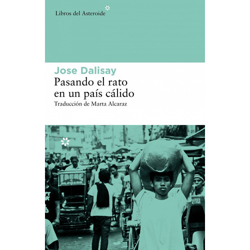 Pasando El Rato En Un Pais Calido, De Dalisay, Jose. Editorial Asteroide En Español