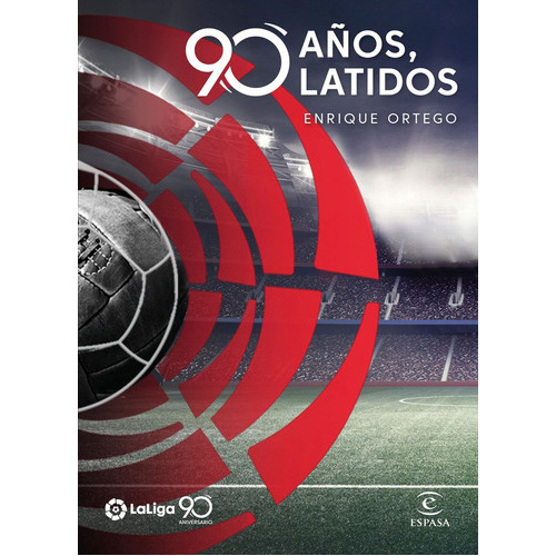 La Liga. 90 Aãâ±os, 90 Latidos, De Ortego, Enrique. Editorial Espasa, Tapa Blanda En Español