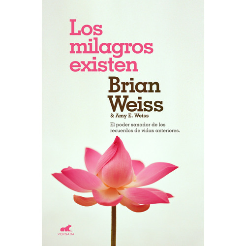 Los milagros existen: El poder sanador de los recuerdos de vidas anteriores., de Weiss, Brian. Serie Millenium Editorial Vergara, tapa blanda en español, 2018