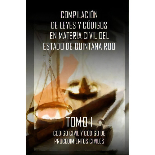 Compilacion De Leyes Y Codigos En Materia Civil Del Estado De Quintana Roo, De Lic Luis Antonio Buenfil Rojas. Editorial Createspace Independent Publishing Platform, Tapa Blanda En Español