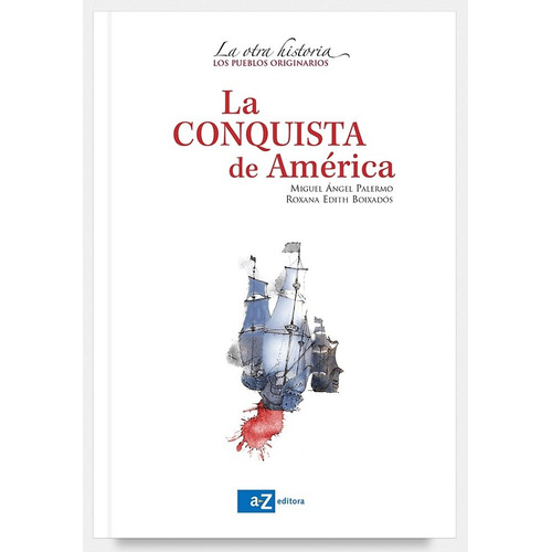 La Conquista De America, De Palermo, Miguel Angel. Editorial A-z, Tapa Blanda En Español, 2010