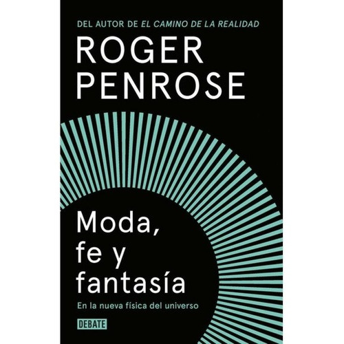 Moda, Fe Y Fantasãâa En La Nueva Fãâsica Del Universo, De Penrose, Roger. Editorial Debate, Tapa Dura En Español