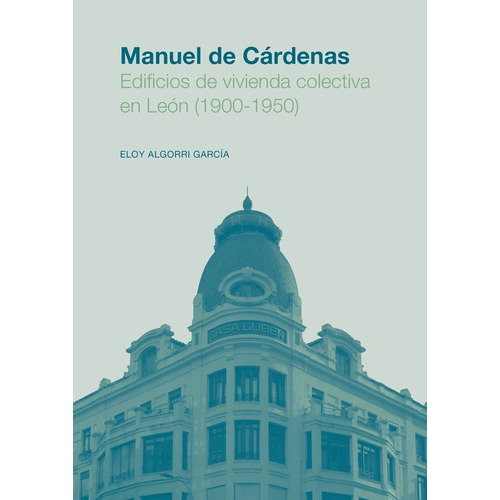 Manuel De Cardenas Edifi.vivienda Colecti.en Leon 1900-1950, De Algorri Garcia, Eloy. Editorial Publicaciones Universidad De Leon, Tapa Blanda En Español