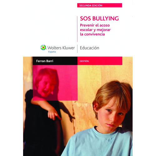 SOS Bullying: Prevenir el acoso sexual y mejorar la convivencia, de Barri, Ferran. Serie Gestión Editorial Wolters Kluwer México, tapa blanda en español, 2011
