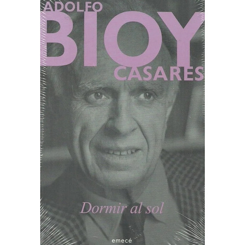 Adolfo Bioy Casares - Dormir Al Sol
