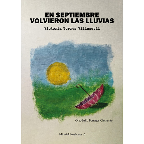 En Septiembre Volvieron Las Lluvias, De Torres Villasevil, Victoria. Editorial Poesia Eres Tu En Español