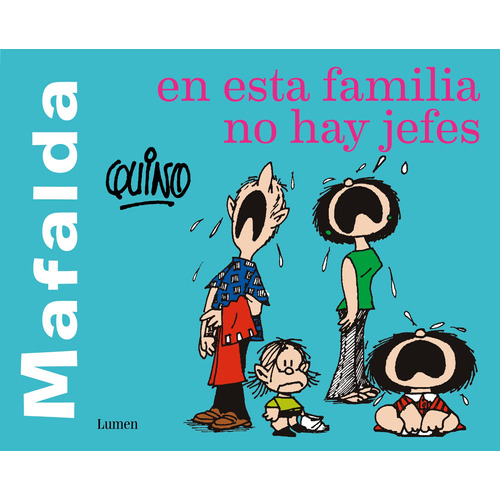 Mafalda. En esta familia no hay jefes ( Mafalda ), de Quino. Serie Mafalda Editorial Lumen, tapa blanda en español, 2020