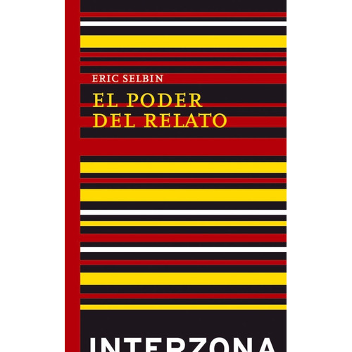 El Poder Del Relato. Eric Selbin. Interzona