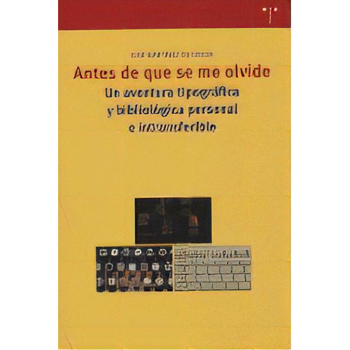 Antes De Que Se Me Olvide, De Martínez De Sousa, José. Editorial Ediciones Trea, S.l., Tapa Blanda En Español