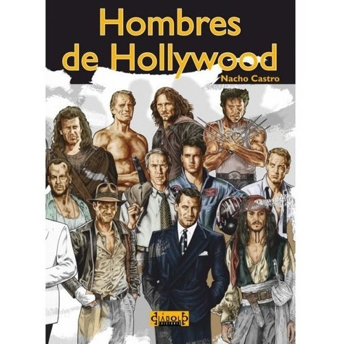 Hombres De Hollywood - Nacho Castro - Diábolo Edicio, de Nacho Castro. Editorial DIABOLO EDICIONES en español