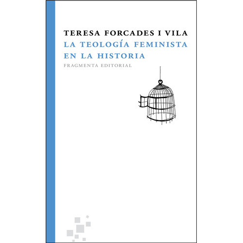 La Teología Feminista En La Historia, De Forcades I. Vila, Teresa. Serie Fragmentos, Vol. 3. Fragmenta Editorial, Tapa Blanda En Español, 2012