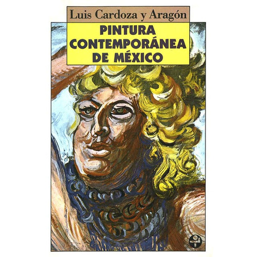 Pintura contemporánea de México, de Cardoza y Aragón, Luis. Editorial Ediciones Era en español, 2010