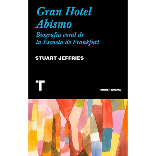 Gran Hotel Abismo: Biografia Coral De La Escuela De Frankurt