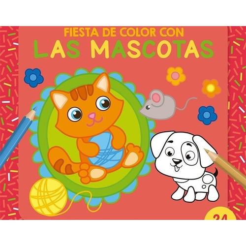 Fiesta De Color Con Las Mascotas Mi Primer Libro Para Colore