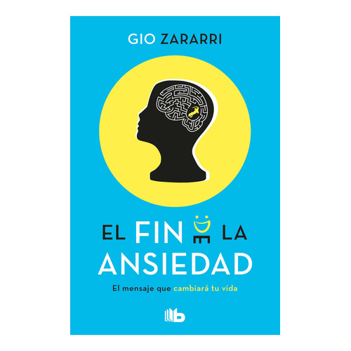 El Fin de la Ansiedad: El mensaje que cambiará tu vida, de Gio Zararri., vol. 1.0. Editorial B de Bolsillo, tapa blanda, edición 1.0 en español, 2023