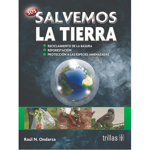 Sos Salvemos La Tierra, De Ondarza, Raul N.., Vol. 1. Editorial Trillas, Tapa Blanda En Español, 2011