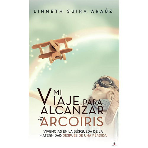 Mi Viaje Para Alcanzar El Arco Iris, de Suira Araúz , Linneth Walkiria.., vol. 1. Editorial Punto Rojo Libros S.L., tapa pasta blanda, edición 1 en español, 2021