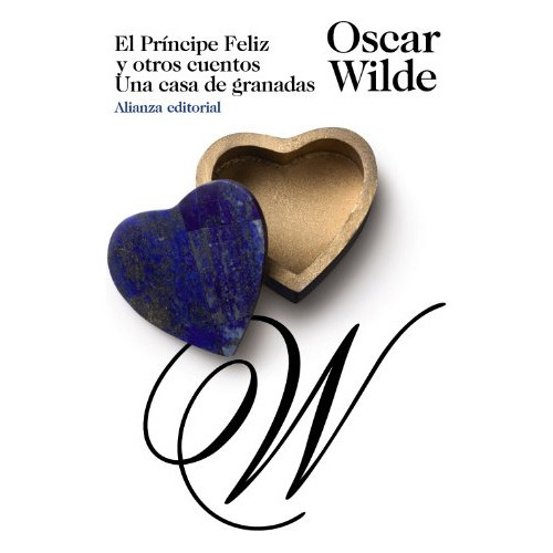 El Príncipe Feliz Y Otros Cuentos - Una Casa De Granadas, De Oscar Wilde. Editorial Alianza (g), Tapa Blanda En Español