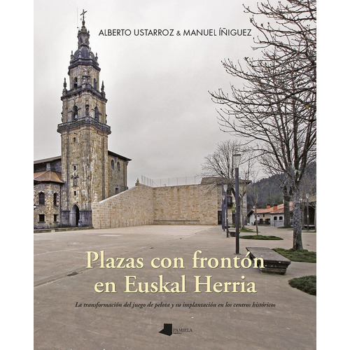 Plazas Con Fronton En Euskal Herria, De Ustarroz Calatayud, Alberto. Editorial Pamiela Argitaletxea, Tapa Blanda En Español