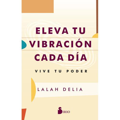 Eleva Tu Vibracion Cada Dia, De Delia, Lalah. Editorial Sirio, Tapa Blanda En Español