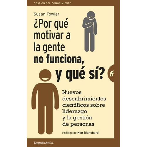 Ãâ¿por Quãâ© Motivar A La Gente No Funciona, Y Quãâ© Sãâ?, De Fowler, Susan. Editorial Empresa Activa, Tapa Blanda En Español