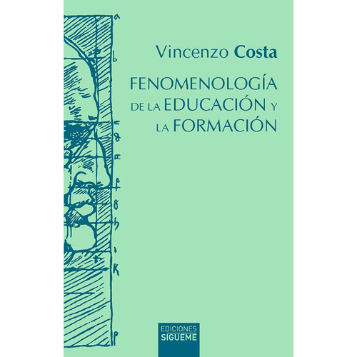 Fenomenologia De La Educacion Y La Formacion, De Vicenzo Costa. Editorial Sigueme, Edición 1 En Español, 2018