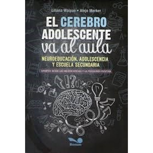 Libro El Cerebro Adolescente Va Al Aula - Liliana Waipan
