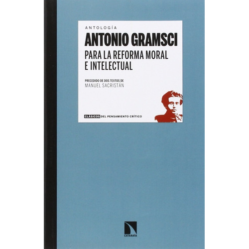 Para La Reforma Moral E Intelectual. Antonio Gamsci